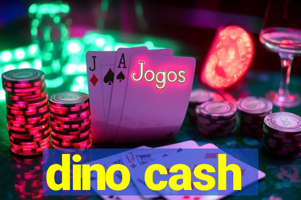 dino cash